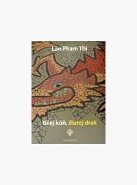 Lan Pham Thi: Bílej kůň, žlutej drak