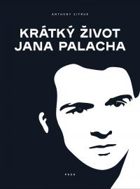 Esej Krátký život Jana Palacha od Anthonyho Sitruka